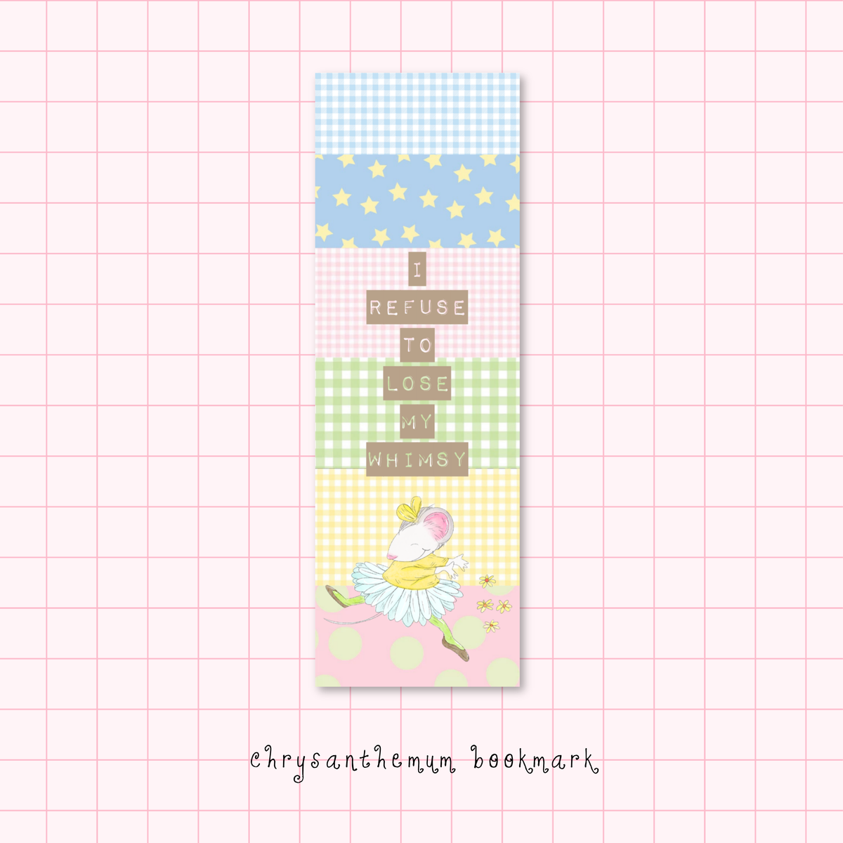"i refuse to lose my whimsy" chrysanthemum bookmark