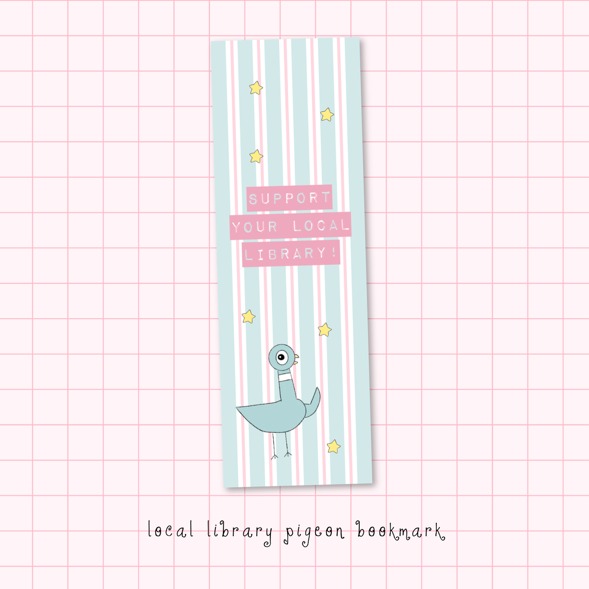 "support your local library!" pigeon bookmark