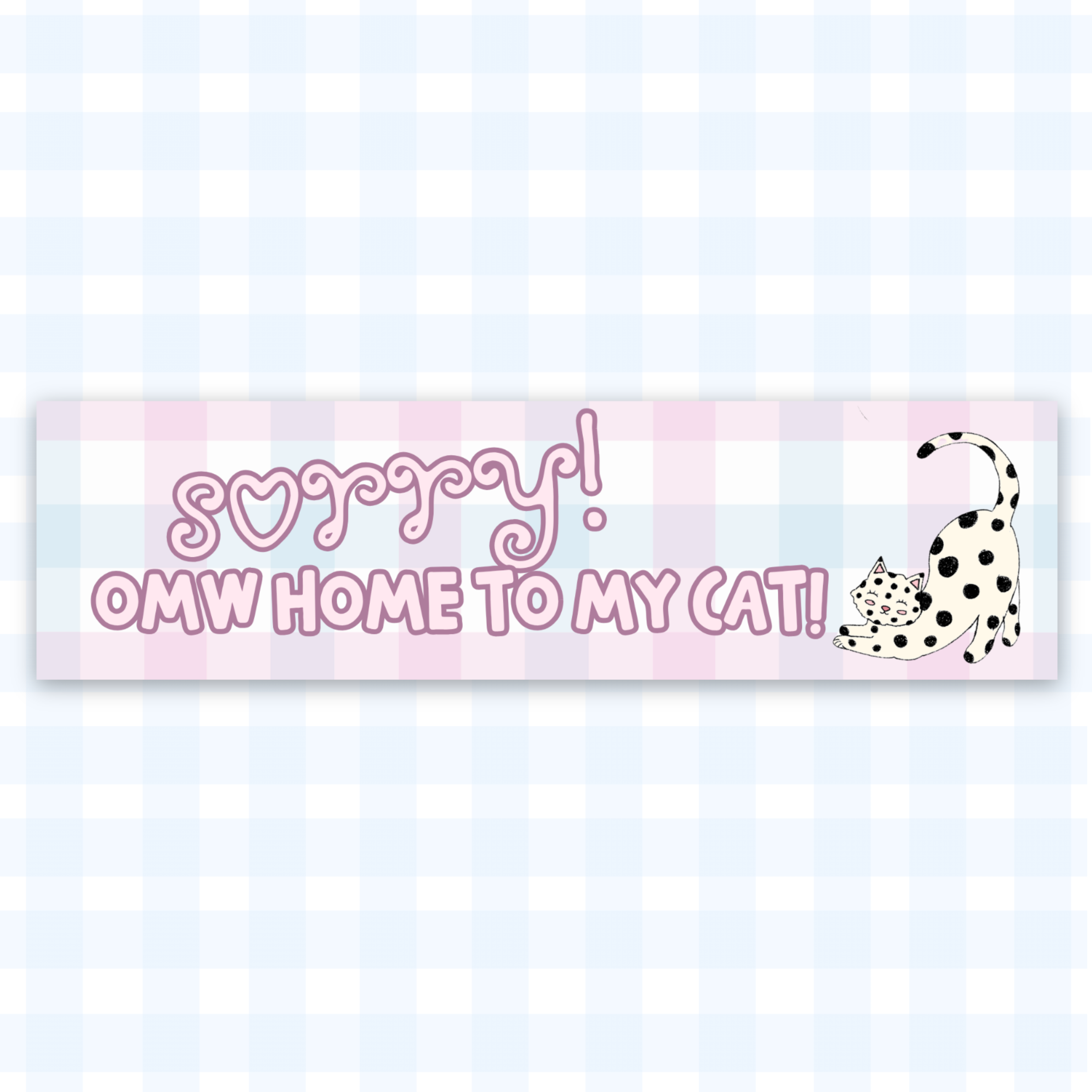 "on my way home to my cat" bumper sticker